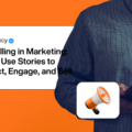 Storytelling in Marketing: How to Use Stories to Connect, Engage, and Sell