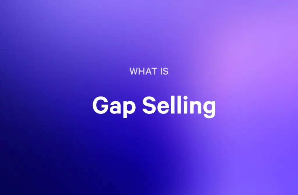 Gap Selling: The Modern Sales Strategy That Turns Problems Into Revenue Opportunities