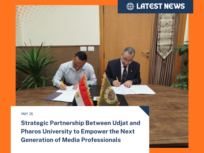 Strategic Partnership Between Udjat and Pharos University to Empower the Next Generation of Media Professionals